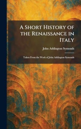 A Short History of the Renaissance in Italy