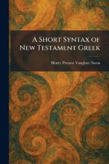 A Short Syntax of New Testament Greek