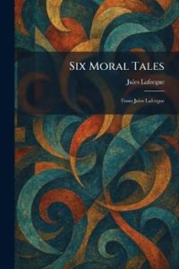 Six Moral Tales