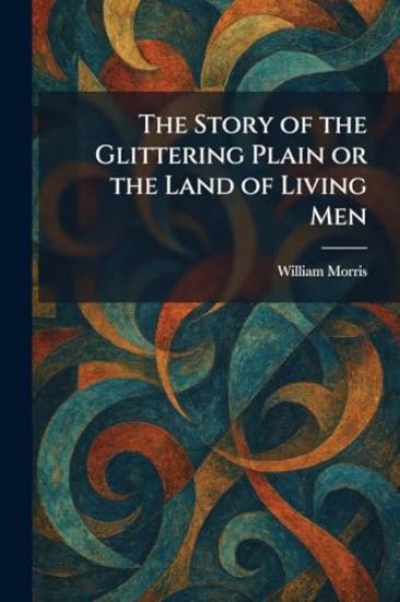 The Story of the Glittering Plain or the Land of Living Men