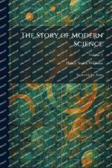 The Story of Modern Science