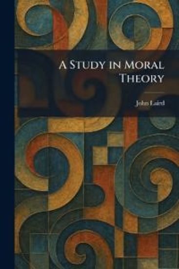 A Study in Moral Theory