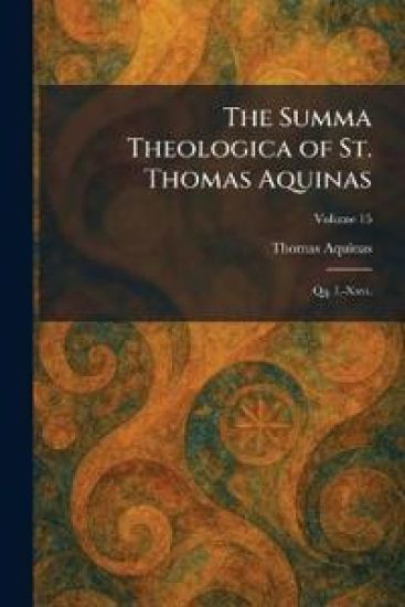The Summa Theologica of St. Thomas Aquinas