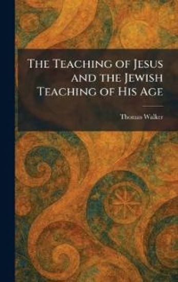 The Teaching of Jesus and the Jewish Teaching of His Age