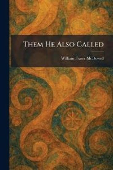 Them He Also Called
