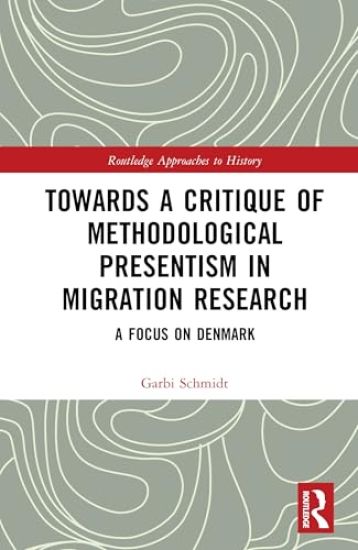 Towards a Critique of Methodological Presentism in Migration Research