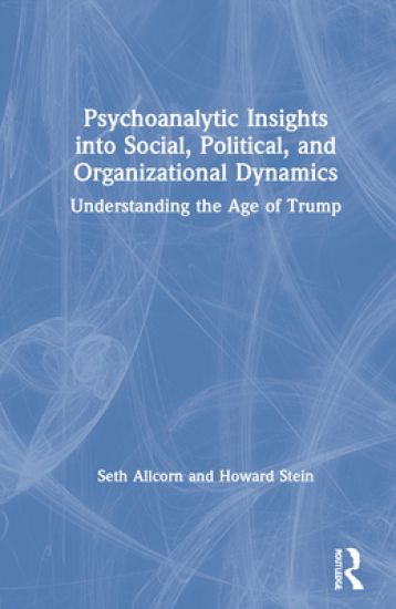 Psychoanalytic Insights into Social, Political, and Organizational Dynamics