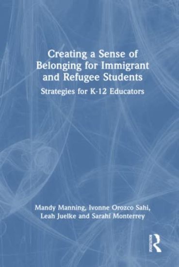 Creating a Sense of Belonging for Immigrant and Refugee Students