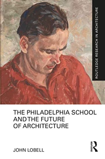 The Philadelphia School and the Future of Architecture