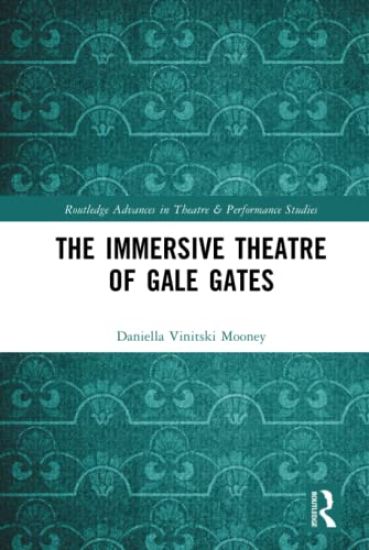 The Immersive Theatre of GAle GAtes