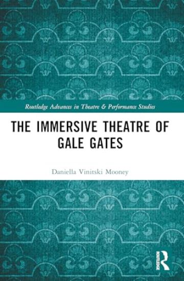 The Immersive Theatre of GAle GAtes