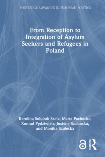 From Reception to Integration of Asylum Seekers and Refugees in Poland