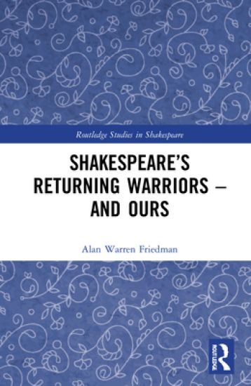 Shakespeare’s Returning Warriors – and Ours