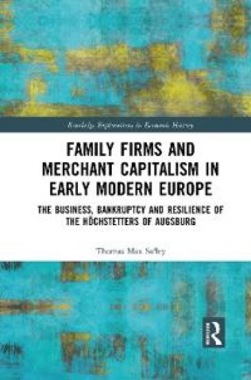 Family Firms and Merchant Capitalism in Early Modern Europe