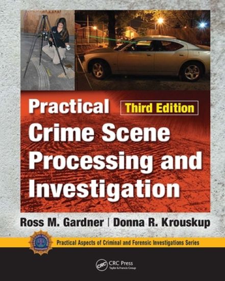 Kansikuva: Practical Crime Scene Processing and Investigation, Third Edition