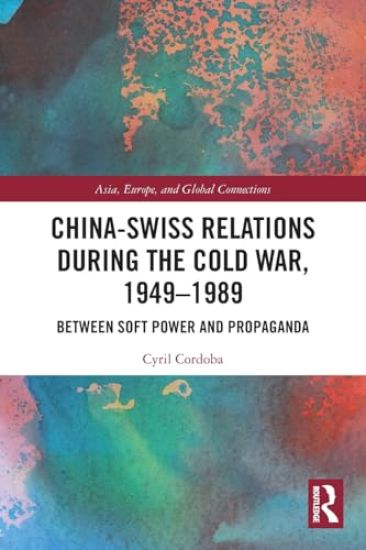 China-Swiss Relations during the Cold War, 1949–1989
