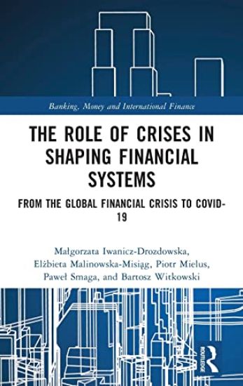 The Role of Crises in Shaping Financial Systems