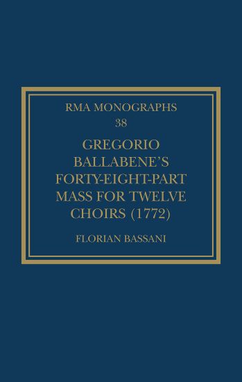 Gregorio Ballabene’s Forty-eight-part Mass for Twelve Choirs (1772)