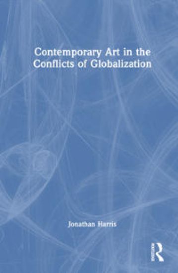 Contemporary Art in the Conflicts of Globalization