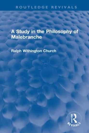A Study in the Philosophy of Malebranche