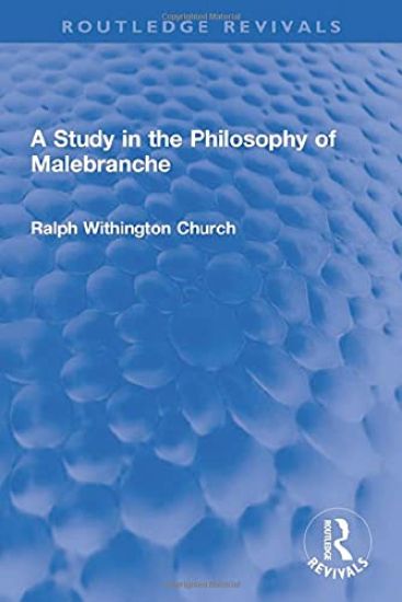 A Study in the Philosophy of Malebranche