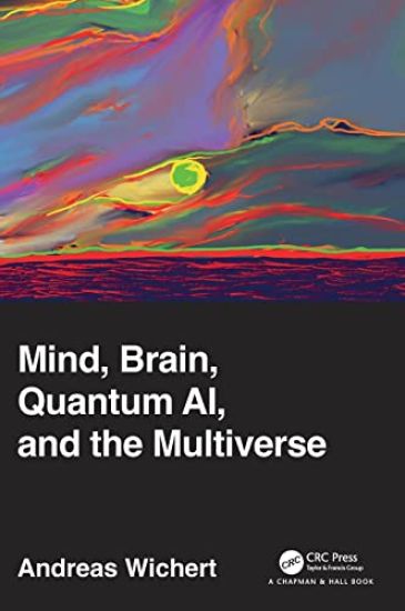 Mind, Brain, Quantum AI, and the Multiverse