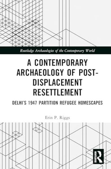 A Contemporary Archaeology of Post-Displacement Resettlement