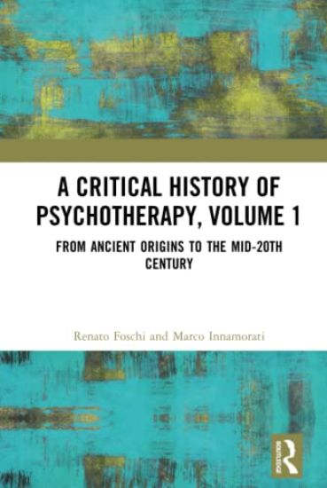 A Critical History of Psychotherapy, Volume 1