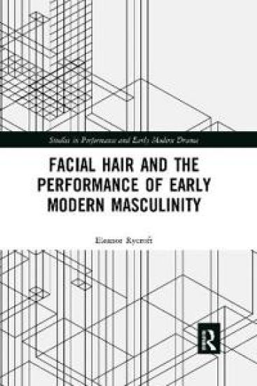 Facial Hair and the Performance of Early Modern Masculinity