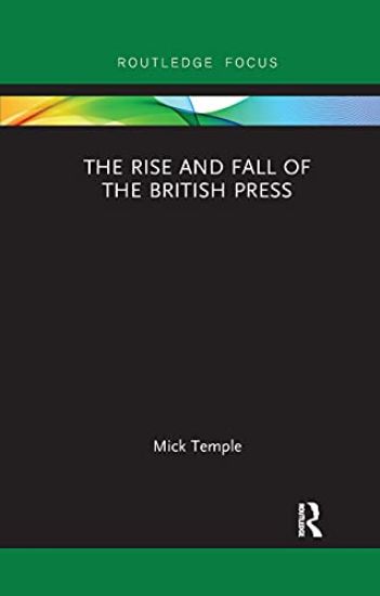 The Rise and Fall of the British Press