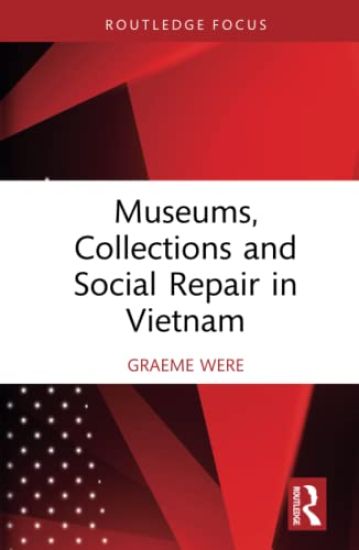 Museums, Collections and Social Repair in Vietnam