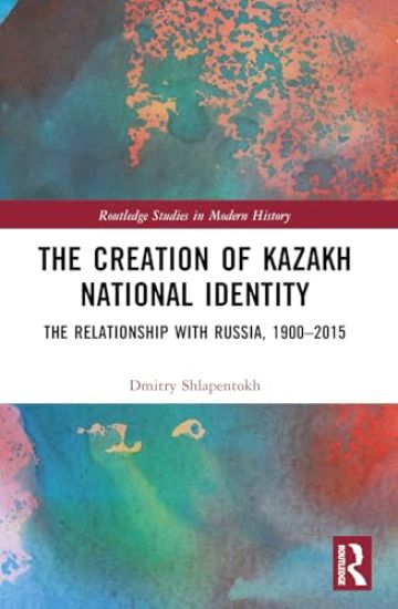 The Creation of Kazakh National Identity