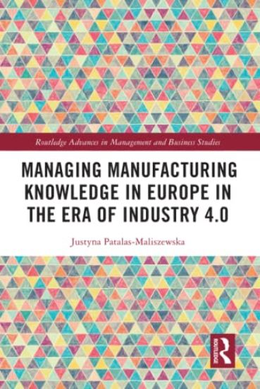 Managing Manufacturing Knowledge in Europe in the Era of Industry 4.0