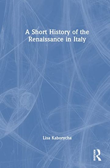 A Short History of Renaissance Italy