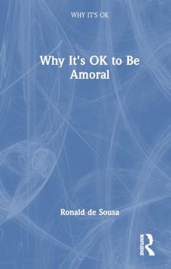 Why It's OK to Be Amoral