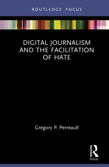 Digital Journalism and the Facilitation of Hate