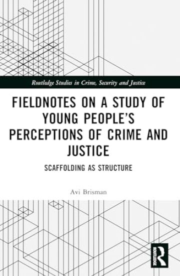 Fieldnotes on a Study of Young People’s Perceptions of Crime and Justice