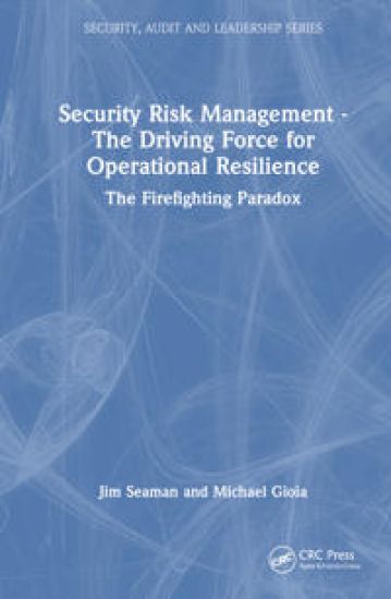 Security Risk Management - The Driving Force for Operational Resilience