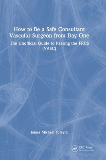 How to be a Safe Consultant Vascular Surgeon from Day One