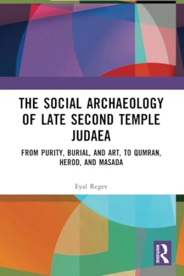 The Social Archaeology of Late Second Temple Judaea