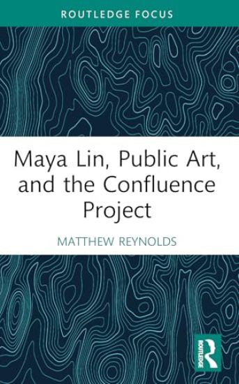 Maya Lin, Public Art, and the Confluence Project