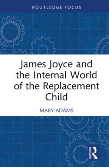 James Joyce and the Internal World of the Replacement Child