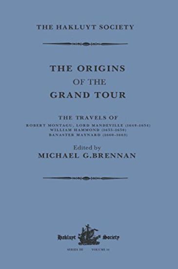 The Origins of the Grand Tour / 1649-1663 / The Travels of Robert Montagu, Lord Mandeville, William Hammond and Banaster Maynard