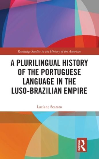 A Plurilingual History of the Portuguese Language in the Luso-Brazilian Empire