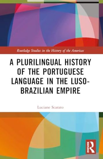 A Plurilingual History of the Portuguese Language in the Luso-Brazilian Empire