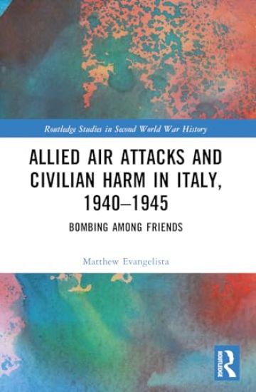 Allied Air Attacks and Civilian Harm in Italy, 1940–1945