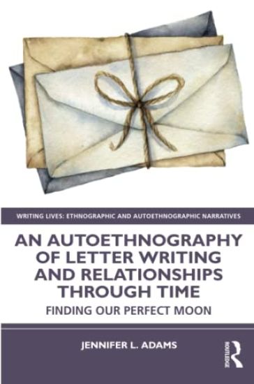 An Autoethnography of Letter Writing and Relationships Through Time