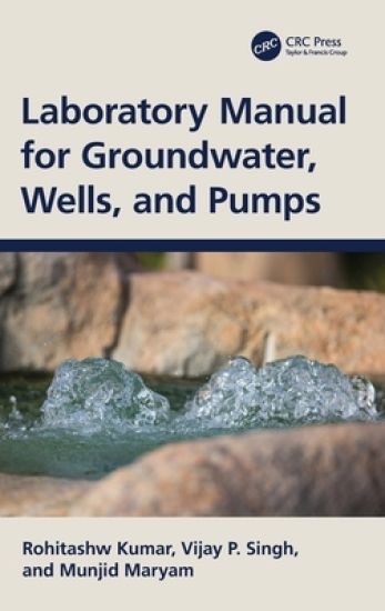 Laboratory Manual for Groundwater, Wells, and Pumps