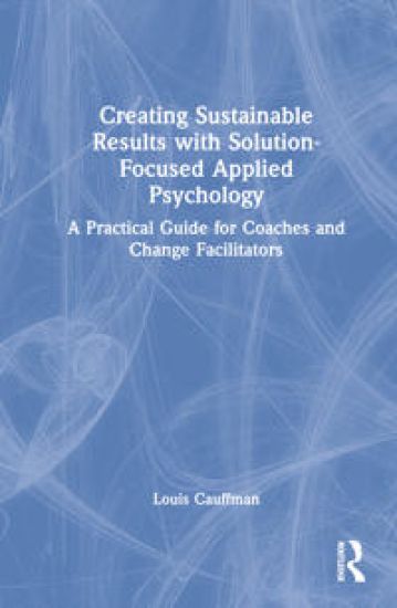 Creating Sustainable Results with Solution-Focused Applied Psychology