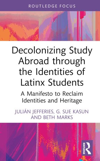 Decolonizing Study Abroad through the Identities of Latinx Students